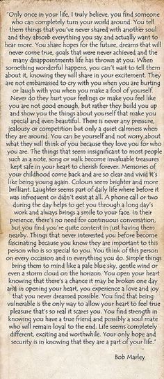 The most beautiful, realest quote from Bob Marley on Once In A Lifetime Love. ...You find strength in knowing you have ...