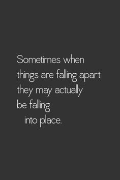 Sometimes things are falling into place.