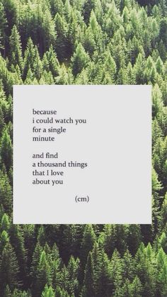 Because I could watch you for a single minute and find a thousand things that I love about you. #lovequotes