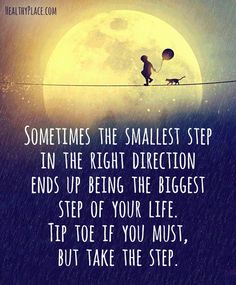 tip toe if you must, but take the step....